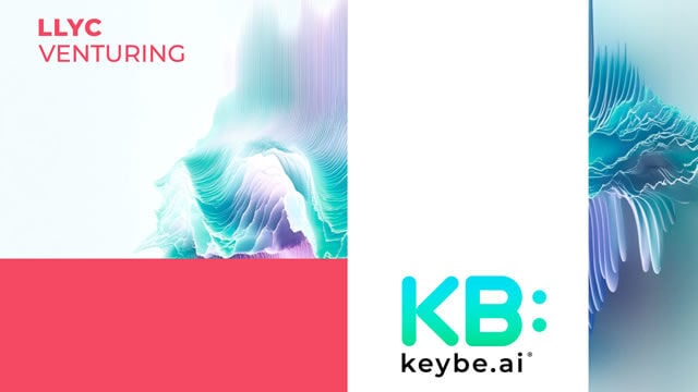 LLYC Venturing se une con Keybe.ai para reforzar las soluciones de IA de sus clientes