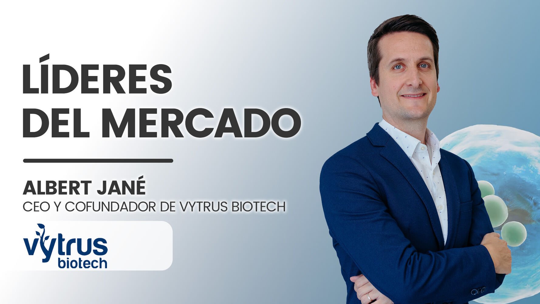 Albert Jané (Vytrus Biotec):  "Nuestro objetivo es triplicar las ventas y consolidarnos como líderes en innovación"