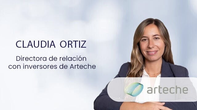 Arteche: “Nuestra posición financiera se fortalece de cara a oportunidades en el futuro”