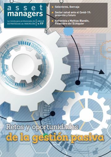 Gestion pasiva: retos y oportunidades. Asset Managers lanza su número 17