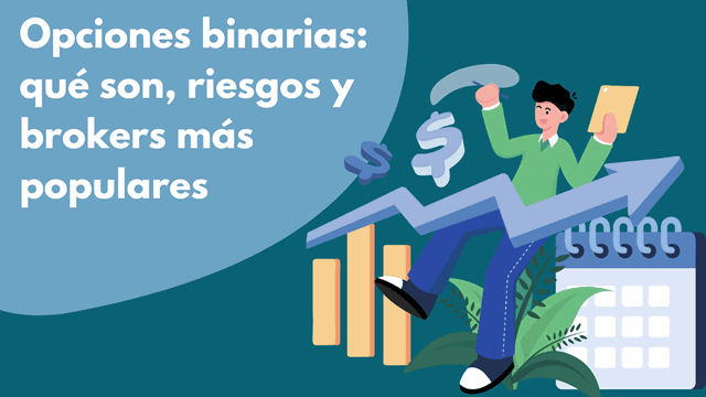 Opciones binarias: qué son, riesgos y brokers más populares