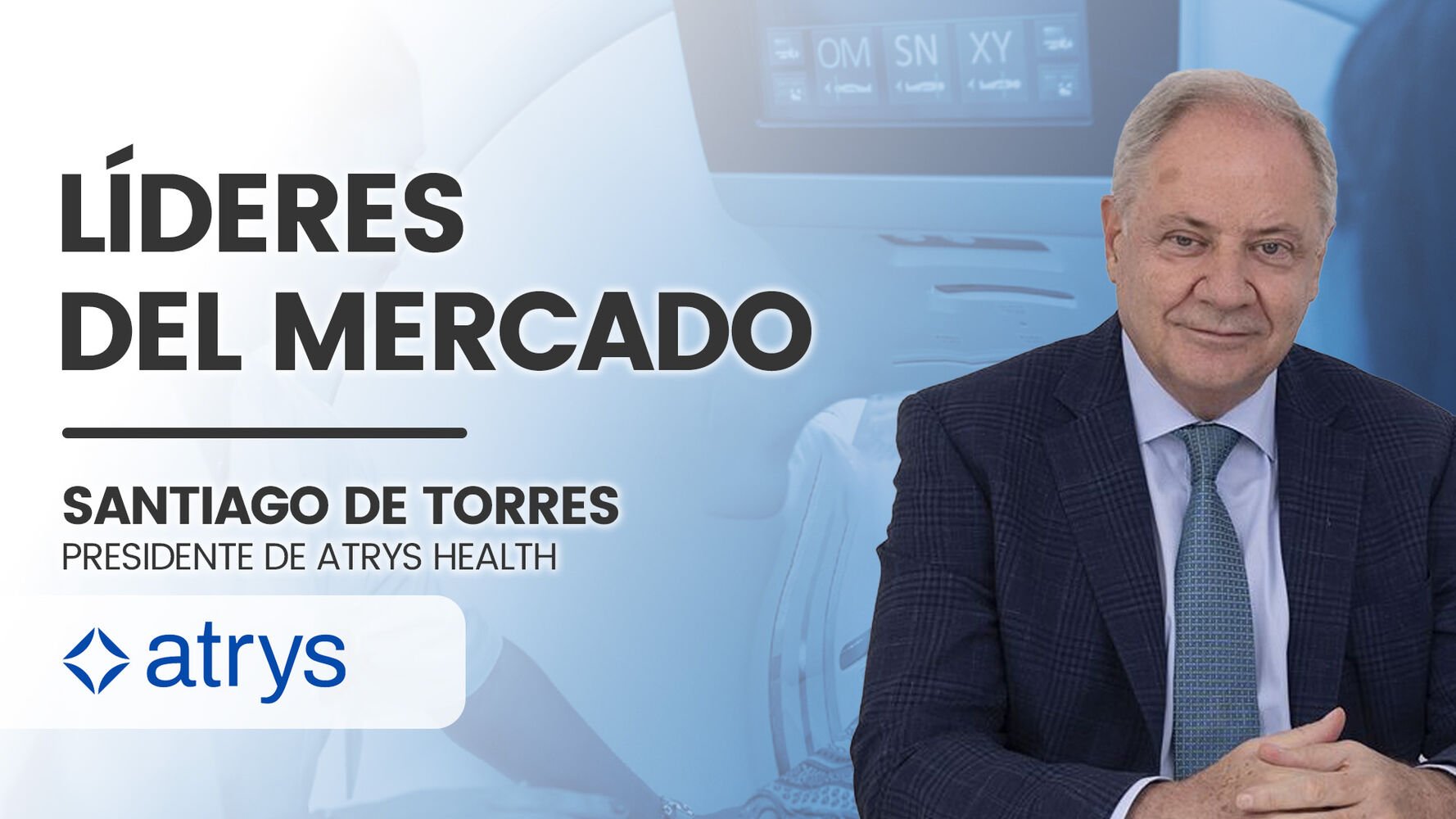 Santiago de Torres (Atrys): "Me gustaría que Atrys siga siendo una empresa global y líder en innovación en el campo de la salud"