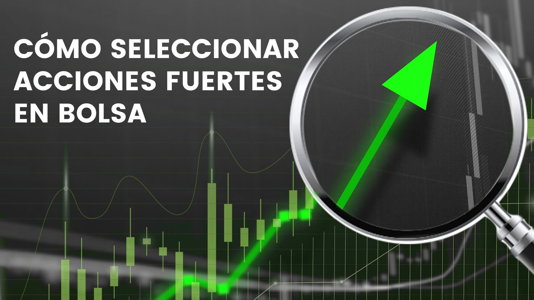 Cómo seleccionar acciones fuertes en bolsa