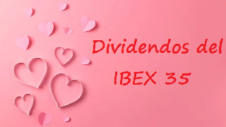 Dividendos del Ibex 35 de finales de enero y febrero: 4 compañías premiarán a sus accionistas