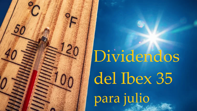 Oleada de dividendos en julio: estos son los próximos repartos del Ibex 35