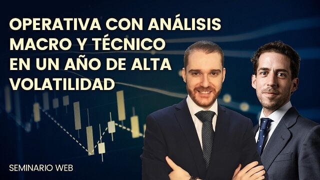 Webinario gratuito Operativa con análisis macro y técnico en un año de volatilidad