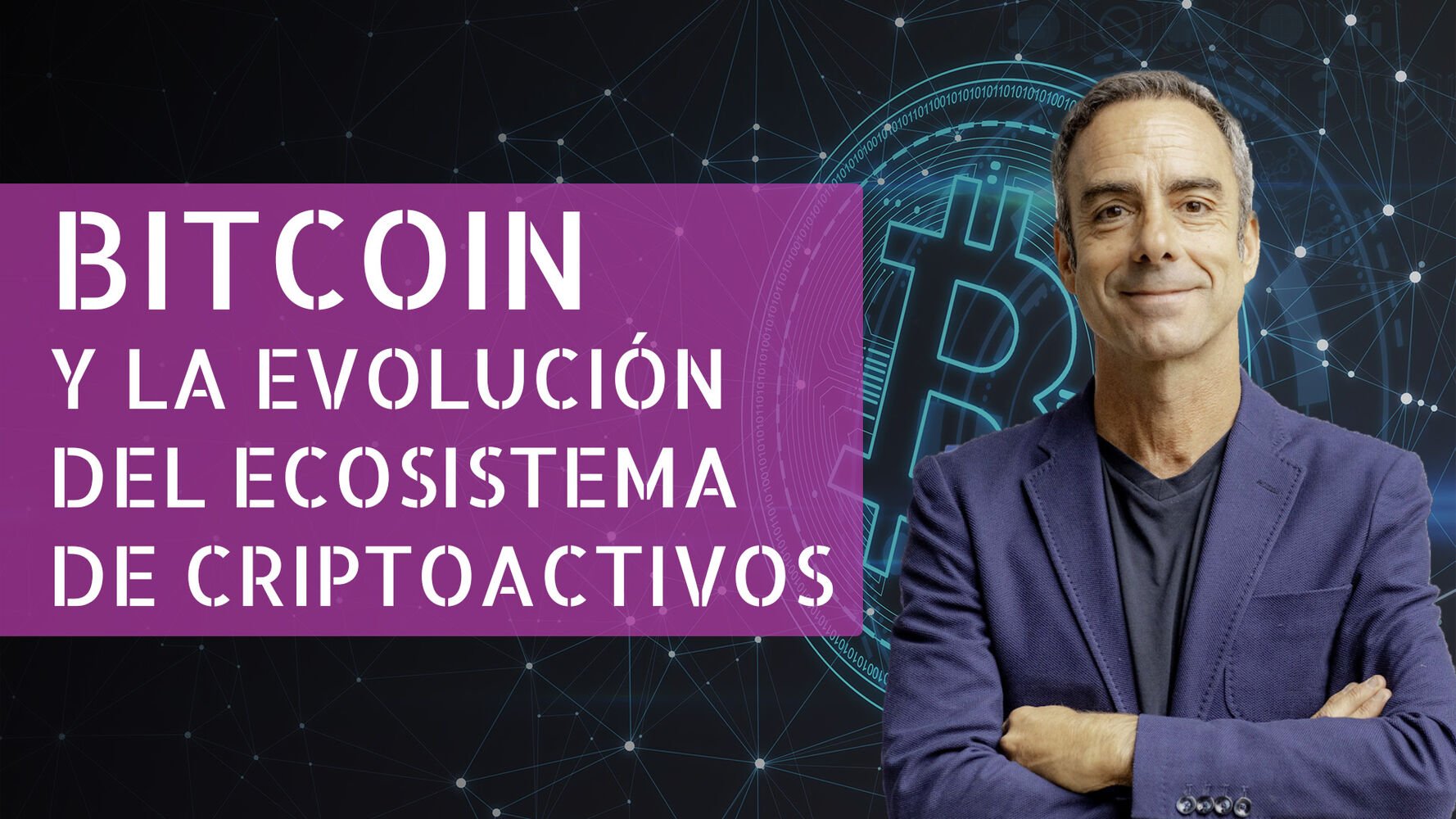 Clase Magistral: Bitcoin y el ecosistema de Criptoactivos