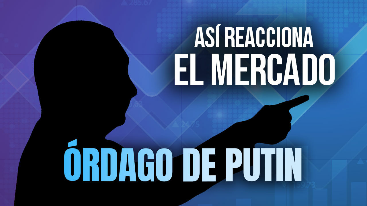 Órdago de Rusia: ¿Cómo está reaccionando el mercado?