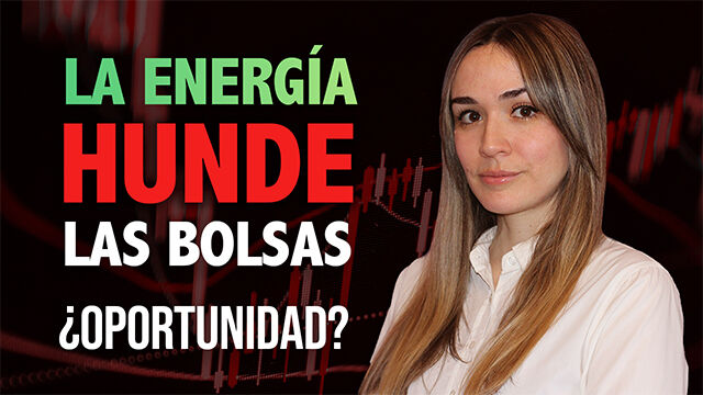 La energía hunde las bolsas... que quedan a precios atractivos, ¿oportunidad?